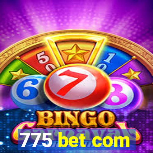 775 bet com